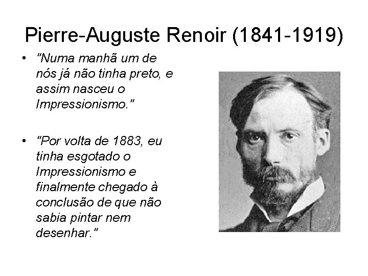 Pierre-Auguste Renoir (1841 -1919) • "Numa manhã um de nós já não tinha preto,