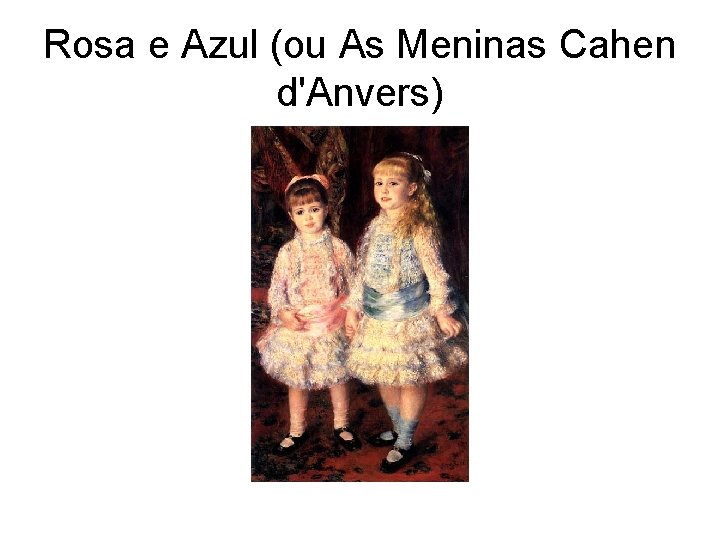 Rosa e Azul (ou As Meninas Cahen d'Anvers) 