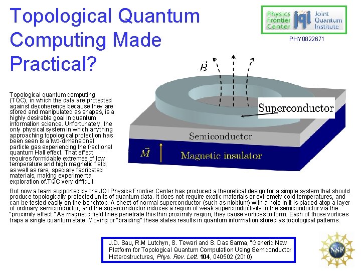 Topological Quantum Computing Made Practical? PHY 0822671 Topological quantum computing (TQC), in which the