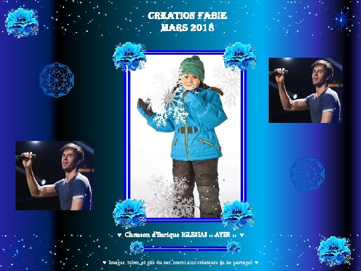 CREATION FABIE MARS 2018 ♥ Chanson d’Enrique IGLESIAS « AYER » ♥ ♥ Images,