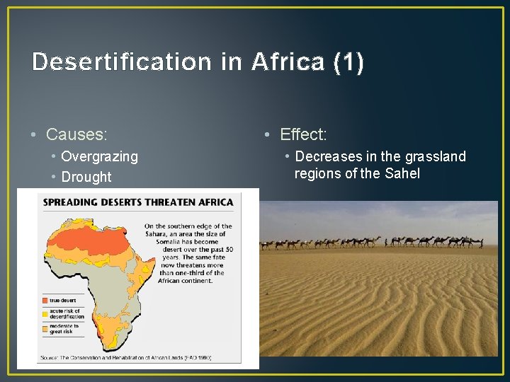 Desertification in Africa (1) • Causes: • Overgrazing • Drought • Effect: • Decreases