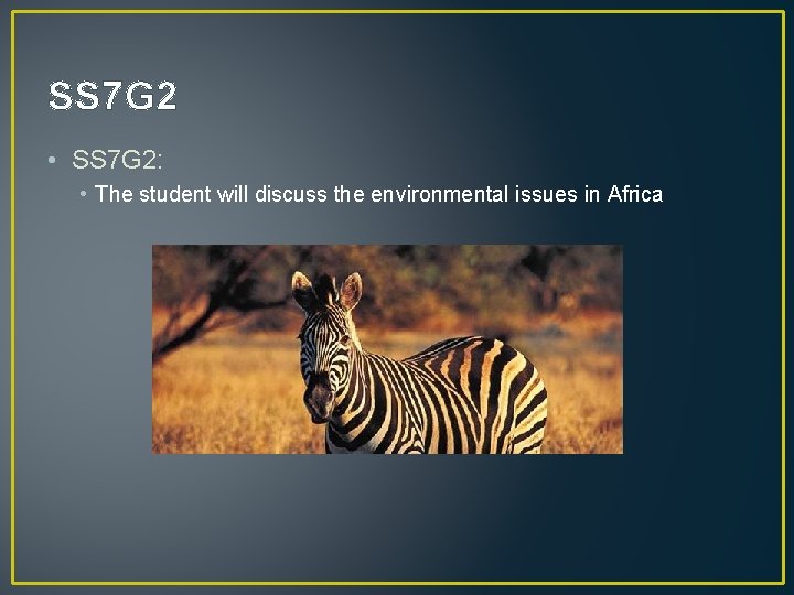 SS 7 G 2 • SS 7 G 2: • The student will discuss
