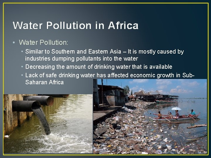 Water Pollution in Africa • Water Pollution: • Similar to Southern and Eastern Asia
