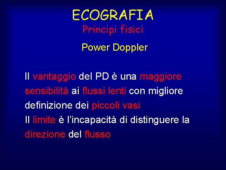 ECOGRAFIA Principi fisici Power Doppler l. I vantaggio del PD è una maggiore sensibilità