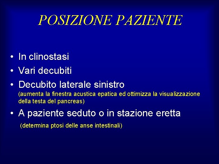 POSIZIONE PAZIENTE • In clinostasi • Vari decubiti • Decubito laterale sinistro (aumenta la