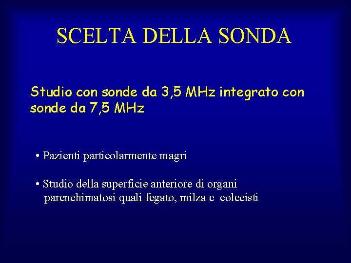 SCELTA DELLA SONDA Studio con sonde da 3, 5 MHz integrato con sonde da