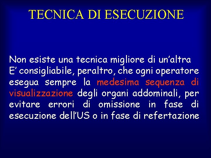 TECNICA DI ESECUZIONE Non esiste una tecnica migliore di un’altra E’ consigliabile, peraltro, che