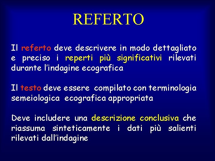 REFERTO Il referto deve descrivere in modo dettagliato e preciso i reperti più significativi