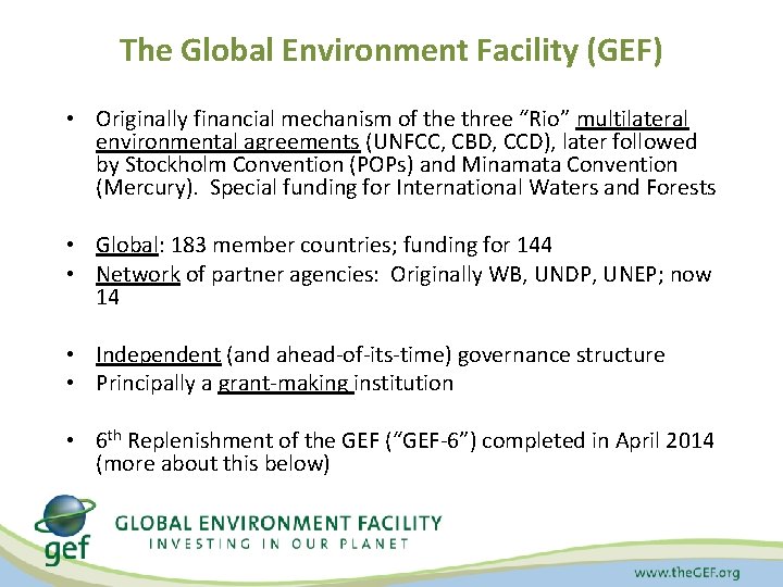 The Global Environment Facility (GEF) • Originally financial mechanism of the three “Rio” multilateral