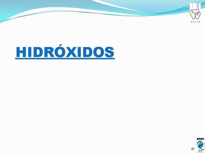 HIDRÓXIDOS 47 