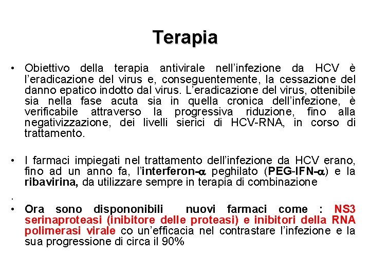 Terapia • Obiettivo della terapia antivirale nell’infezione da HCV è l’eradicazione del virus e,