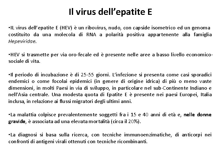 Il virus dell’epatite E • IL virus dell’epatite E (HEV) è un ribovirus, nudo,