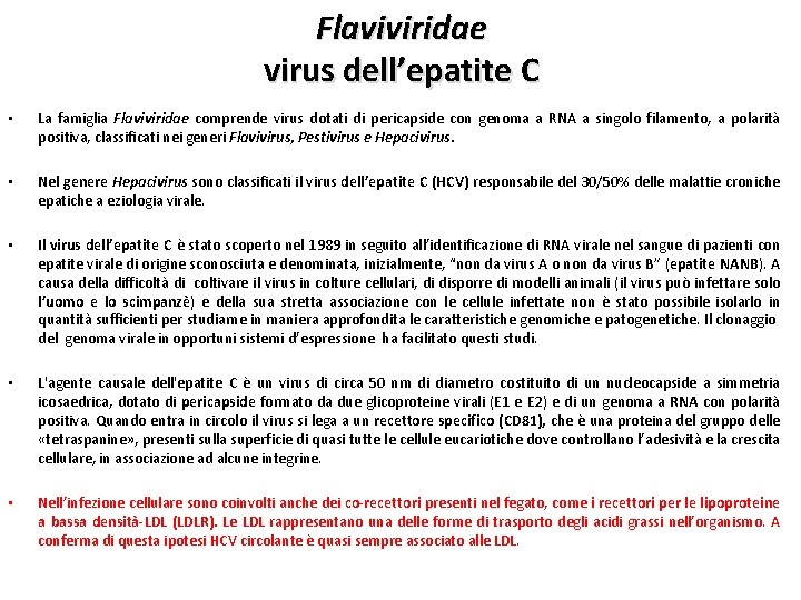 Flaviviridae virus dell’epatite C • La famiglia Flaviviridae comprende virus dotati di pericapside con