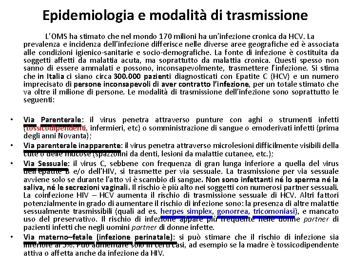 Epidemiologia e modalità di trasmissione L’OMS ha stimato che nel mondo 170 milioni ha