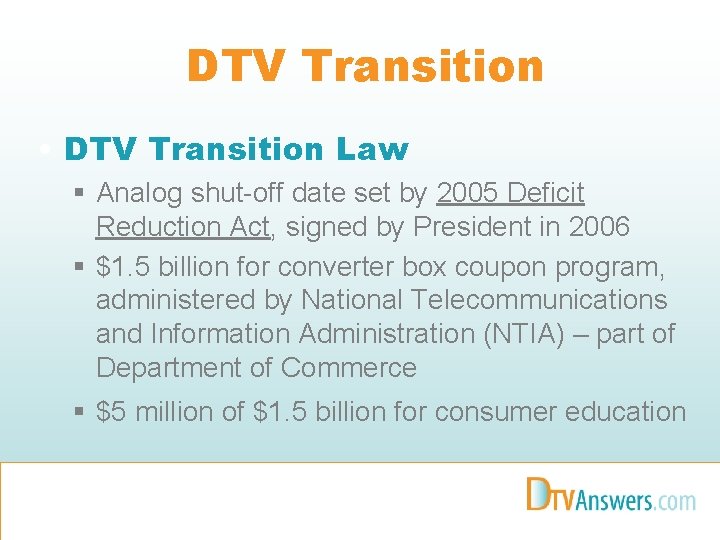 DTV Transition • DTV Transition Law § Analog shut-off date set by 2005 Deficit