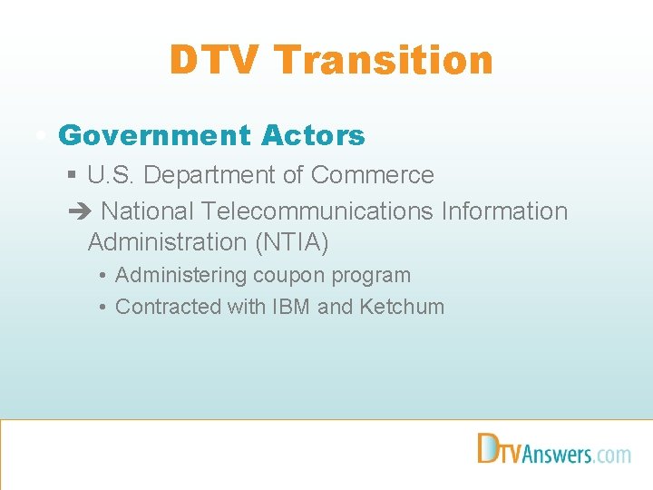 DTV Transition • Government Actors § U. S. Department of Commerce è National Telecommunications