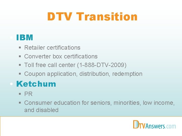 DTV Transition • IBM § § Retailer certifications Converter box certifications Toll free call