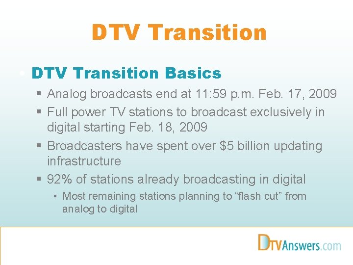DTV Transition • DTV Transition Basics § Analog broadcasts end at 11: 59 p.