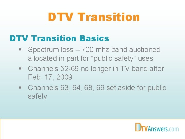 DTV Transition Basics § Spectrum loss – 700 mhz band auctioned, allocated in part