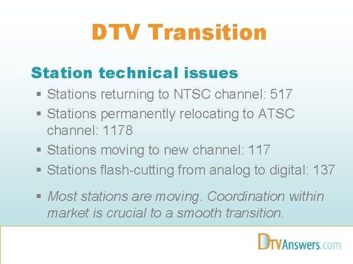 DTV Transition • Station technical issues § Stations returning to NTSC channel: 517 §
