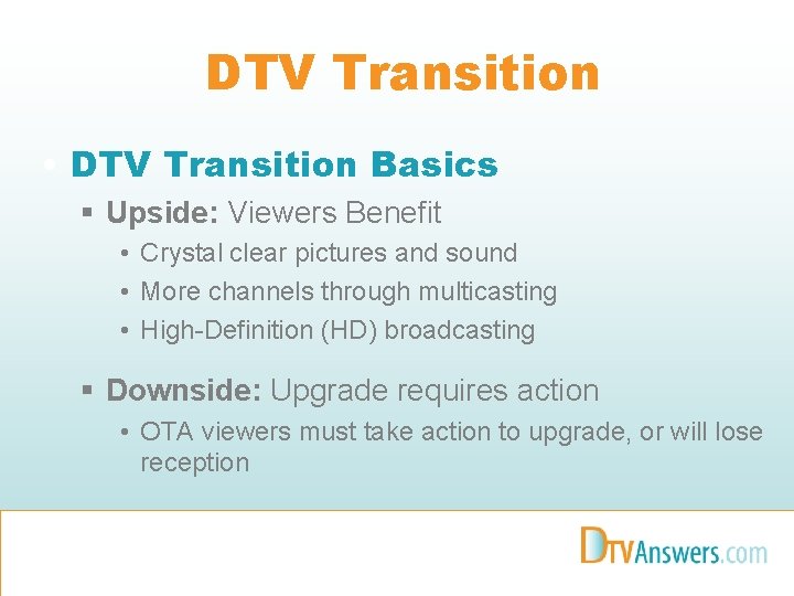 DTV Transition • DTV Transition Basics § Upside: Viewers Benefit • Crystal clear pictures