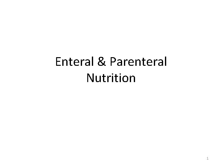 Enteral & Parenteral Nutrition 1 