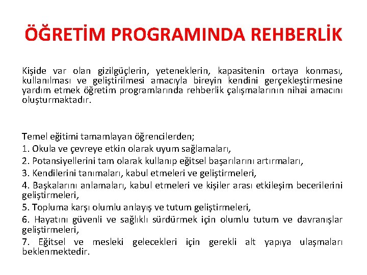 ÖĞRETİM PROGRAMINDA REHBERLİK Kişide var olan gizilgüçlerin, yeteneklerin, kapasitenin ortaya konması, kullanılması ve geliştirilmesi