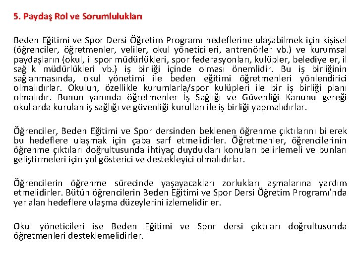 5. Paydaş Rol ve Sorumlulukları Beden Eğitimi ve Spor Dersi Öğretim Programı hedeflerine ulaşabilmek