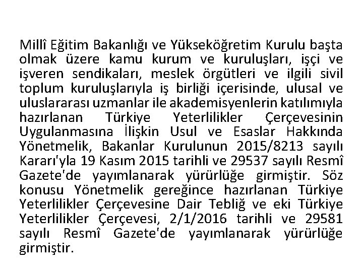 Millî Eğitim Bakanlığı ve Yükseköğretim Kurulu başta olmak üzere kamu kurum ve kuruluşları, işçi