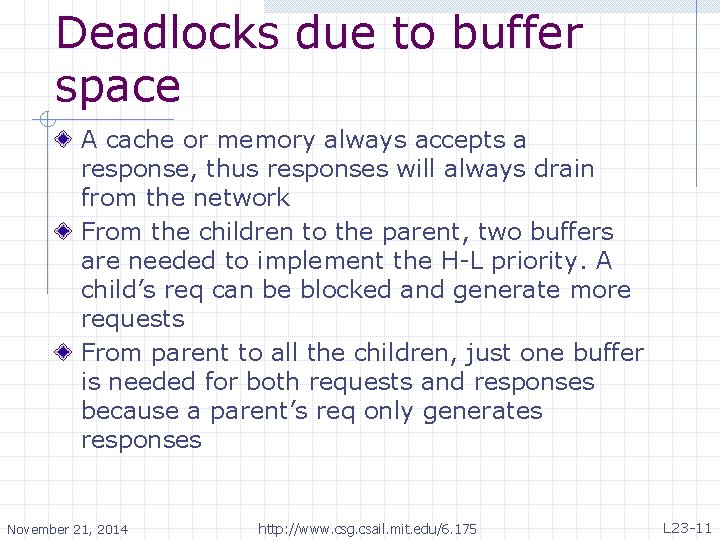 Deadlocks due to buffer space A cache or memory always accepts a response, thus