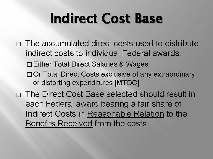 Indirect Cost Base � The accumulated direct costs used to distribute indirect costs to
