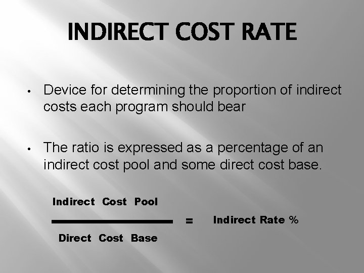 INDIRECT COST RATE • Device for determining the proportion of indirect costs each program