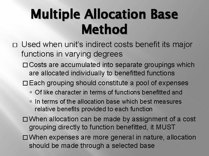 Multiple Allocation Base Method � Used when unit’s indirect costs benefit its major functions