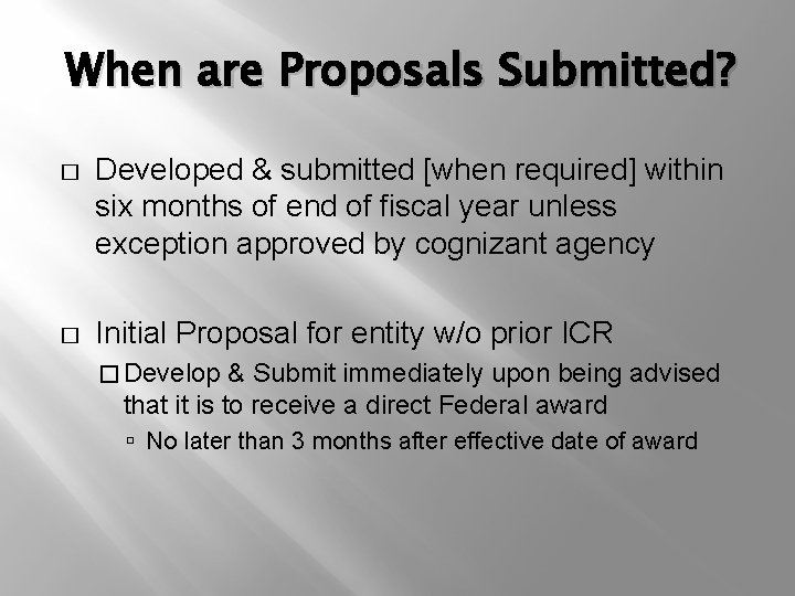 When are Proposals Submitted? � Developed & submitted [when required] within six months of