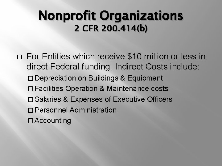 Nonprofit Organizations 2 CFR 200. 414(b) � For Entities which receive $10 million or