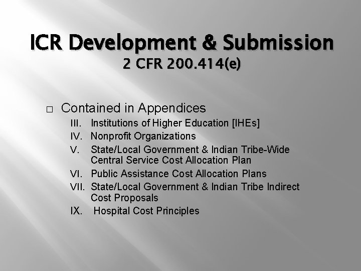 ICR Development & Submission 2 CFR 200. 414(e) � Contained in Appendices III. Institutions