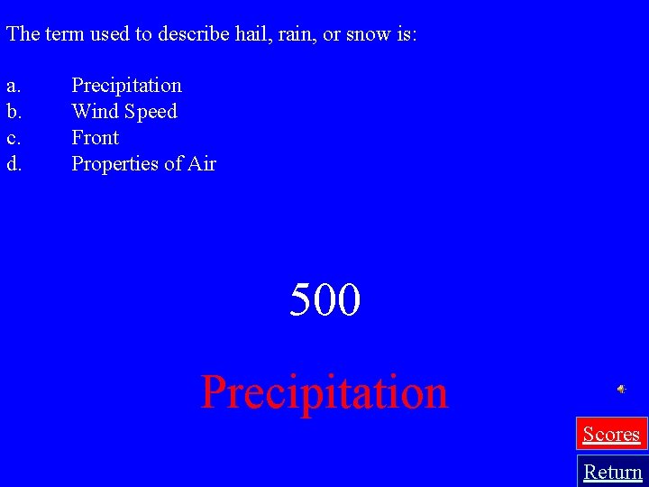 The term used to describe hail, rain, or snow is: a. b. c. d.