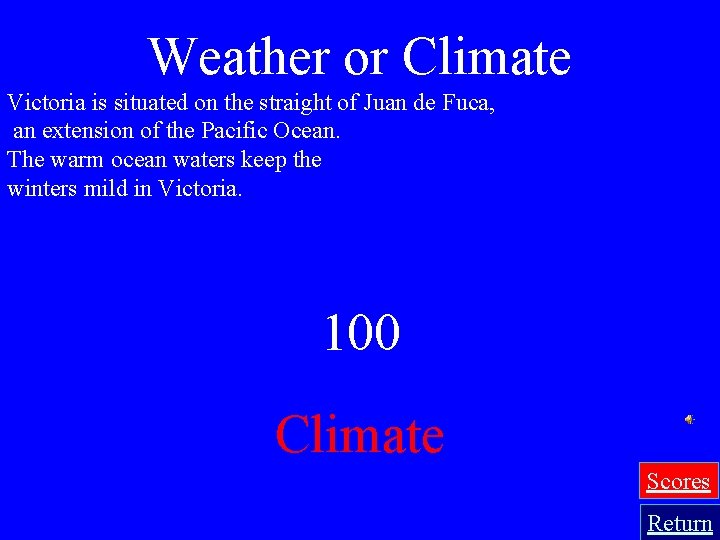 Weather or Climate Victoria is situated on the straight of Juan de Fuca, an