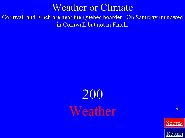 Weather or Climate Cornwall and Finch are near the Quebec boarder. On Saturday it