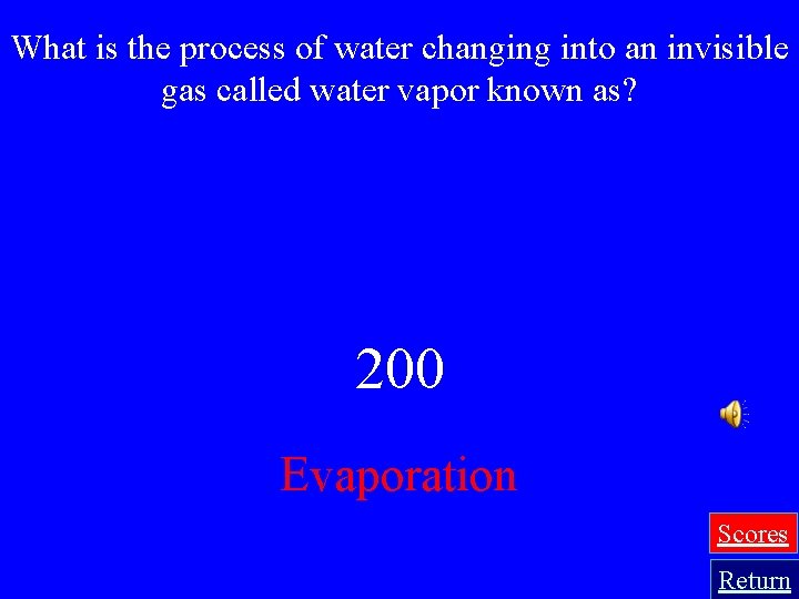 What is the process of water changing into an invisible gas called water vapor