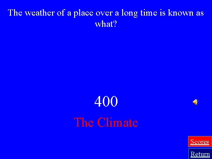 The weather of a place over a long time is known as what? 400