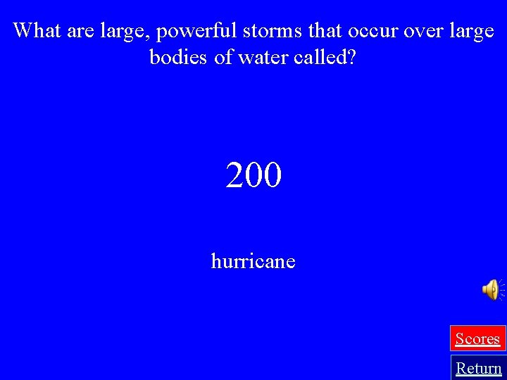 What are large, powerful storms that occur over large bodies of water called? 200