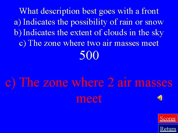 What description best goes with a front a) Indicates the possibility of rain or