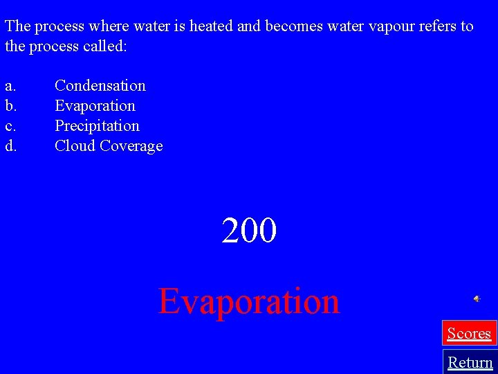 The process where water is heated and becomes water vapour refers to the process