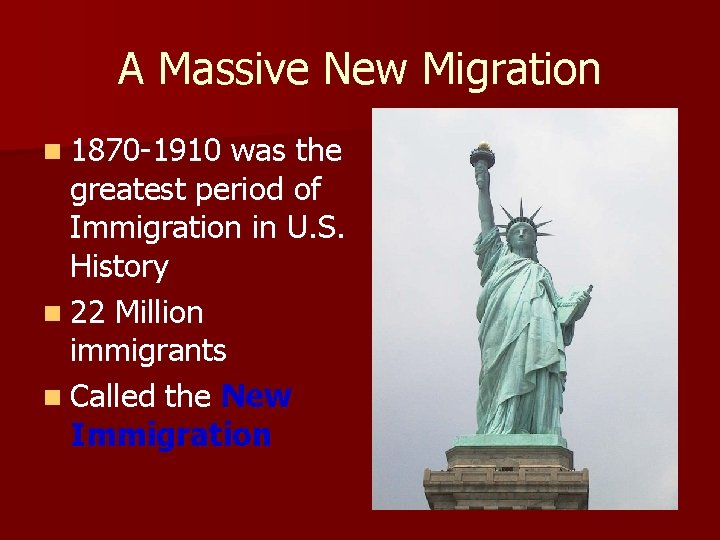 A Massive New Migration n 1870 -1910 was the greatest period of Immigration in