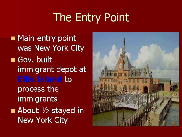 The Entry Point n Main entry point was New York City n Gov. built