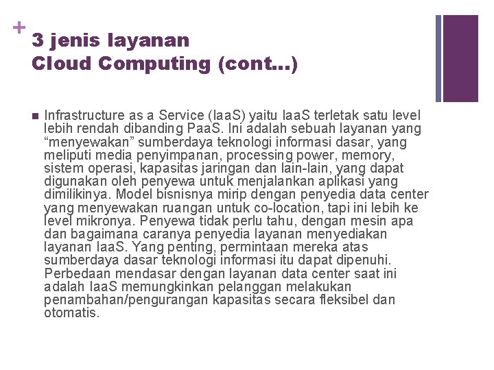 + 3 jenis layanan Cloud Computing (cont…) n Infrastructure as a Service (Iaa. S)