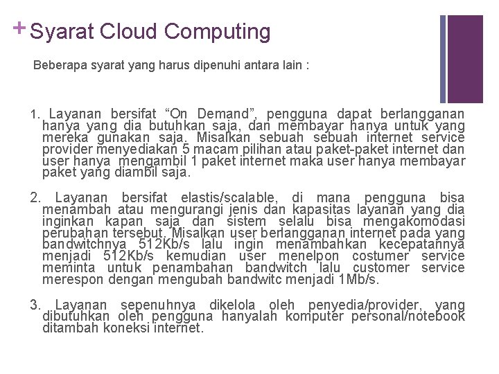 + Syarat Cloud Computing Beberapa syarat yang harus dipenuhi antara lain : 1. Layanan