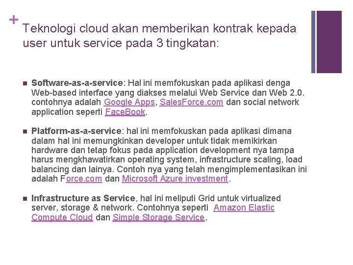 + Teknologi cloud akan memberikan kontrak kepada user untuk service pada 3 tingkatan: n