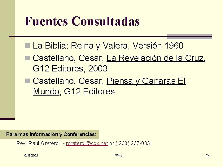 Fuentes Consultadas n La Biblia: Reina y Valera, Versión 1960 n Castellano, Cesar, La